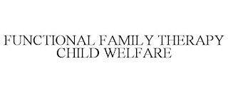 FUNCTIONAL FAMILY THERAPY CHILD WELFARE