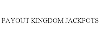 PAYOUT KINGDOM JACKPOTS