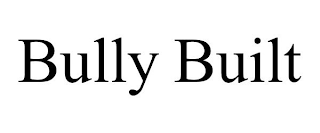 BULLY BUILT