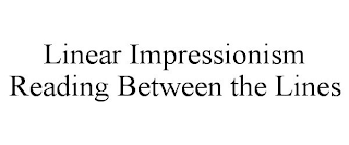 LINEAR IMPRESSIONISM READING BETWEEN THE LINES