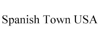 SPANISH TOWN USA