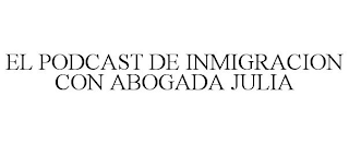 EL PODCAST DE INMIGRACION CON ABOGADA JULIA