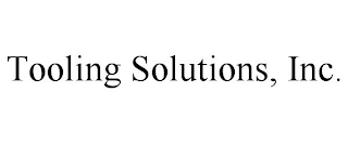 TOOLING SOLUTIONS, INC.