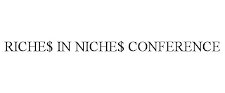 RICHE$ IN NICHE$ CONFERENCE