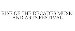 RISE OF THE DECADES MUSIC AND ARTS FESTIVAL