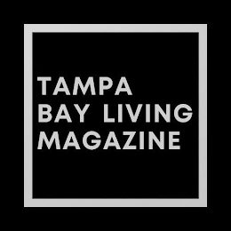 TAMPA BAY LIVING MAGAZINE