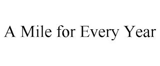 A MILE FOR EVERY YEAR