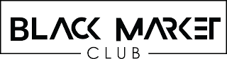 BLACK MARKET CLUB