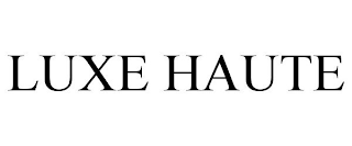 LUXE HAUTE