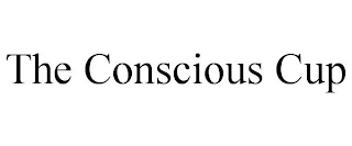 THE CONSCIOUS CUP