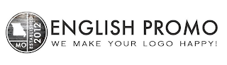 ENGLISH PROMO WE MAKE YOUR LOGO HAPPY! MO ESTABLISHED 2012