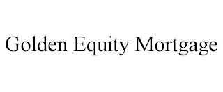 GOLDEN EQUITY MORTGAGE