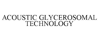 ACOUSTIC GLYCEROSOMAL TECHNOLOGY