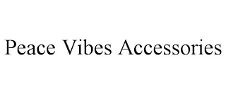 PEACE VIBES ACCESSORIES