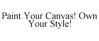 PAINT YOUR CANVAS! OWN YOUR STYLE!