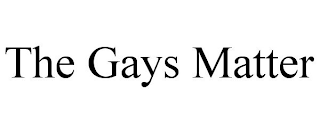 THE GAYS MATTER