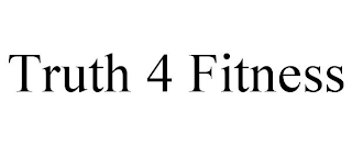 TRUTH 4 FITNESS