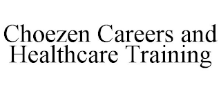 CHOEZEN CAREERS AND HEALTHCARE TRAINING