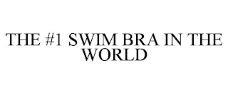 THE #1 SWIM BRA IN THE WORLD