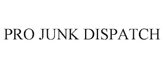 PRO JUNK DISPATCH