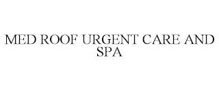 MED ROOF URGENT CARE AND SPA