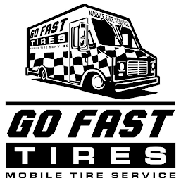 GO FAST TIRES MOBILE TIRE SERVICE MOBILE TIRE SERVICE GO FAST TIRES MOBILE TIRE SERVICE