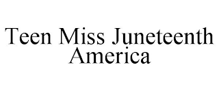 TEEN MISS JUNETEENTH AMERICA