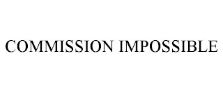 COMMISSION IMPOSSIBLE