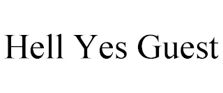 HELL YES GUEST
