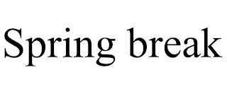 SPRING BREAK