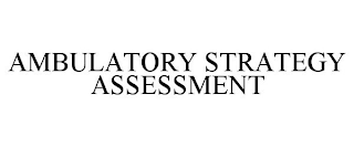 AMBULATORY STRATEGY ASSESSMENT