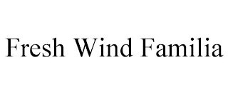 FRESH WIND FAMILIA