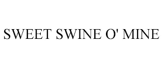 SWEET SWINE O' MINE