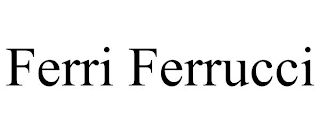 FERRI FERRUCCI