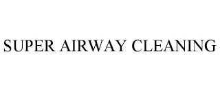 SUPER AIRWAY CLEANING