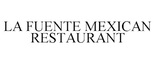 LA FUENTE MEXICAN RESTAURANT