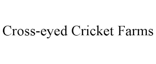 CROSS-EYED CRICKET FARMS