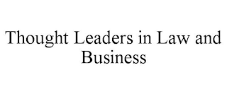 THOUGHT LEADERS IN LAW AND BUSINESS