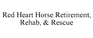 RED HEART HORSE RETIREMENT, REHAB, & RESCUE