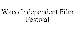 WACO INDEPENDENT FILM FESTIVAL