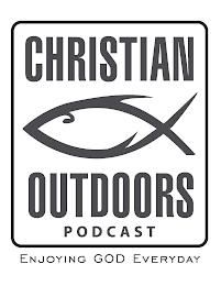 CHRISTIAN OUTDOORS PODCAST ENJOYING GOD EVERYDAY