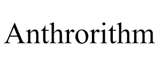 ANTHRORITHM