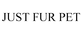 JUST FUR PET