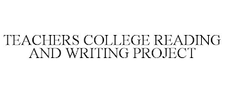 TEACHERS COLLEGE READING AND WRITING PROJECT