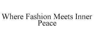 WHERE FASHION MEETS INNER PEACE