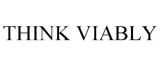 THINK VIABLY