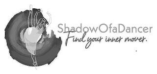 SHADOWOFADANCER FIND YOUR INNER MOVER.