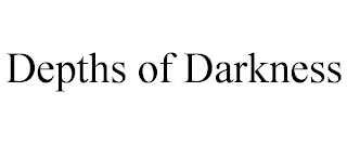 DEPTHS OF DARKNESS