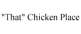 "THAT" CHICKEN PLACE