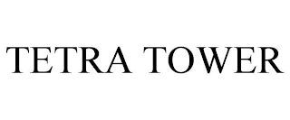 TETRA TOWER